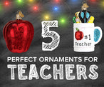 A Class Act: 5 Perfect Ornaments for the Best Teacher Gifts from Old World Christmas