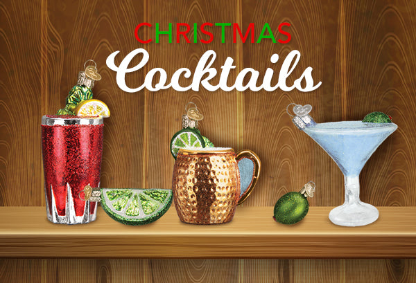 Christmas Cocktails All Year Long – Old World Christmas