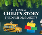 Telling Your Child’s Story Through Ornaments