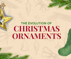 The Evolution of Christmas Ornaments: From Simple Beginnings to Meaningful Decor