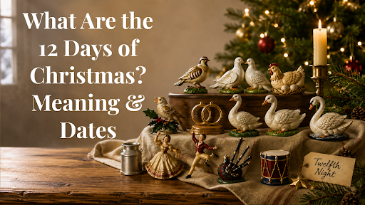 What Are the 12 Days of Christmas? Meaning &amp; Dates
